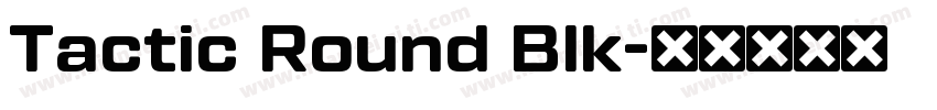 Tactic Round Blk字体转换